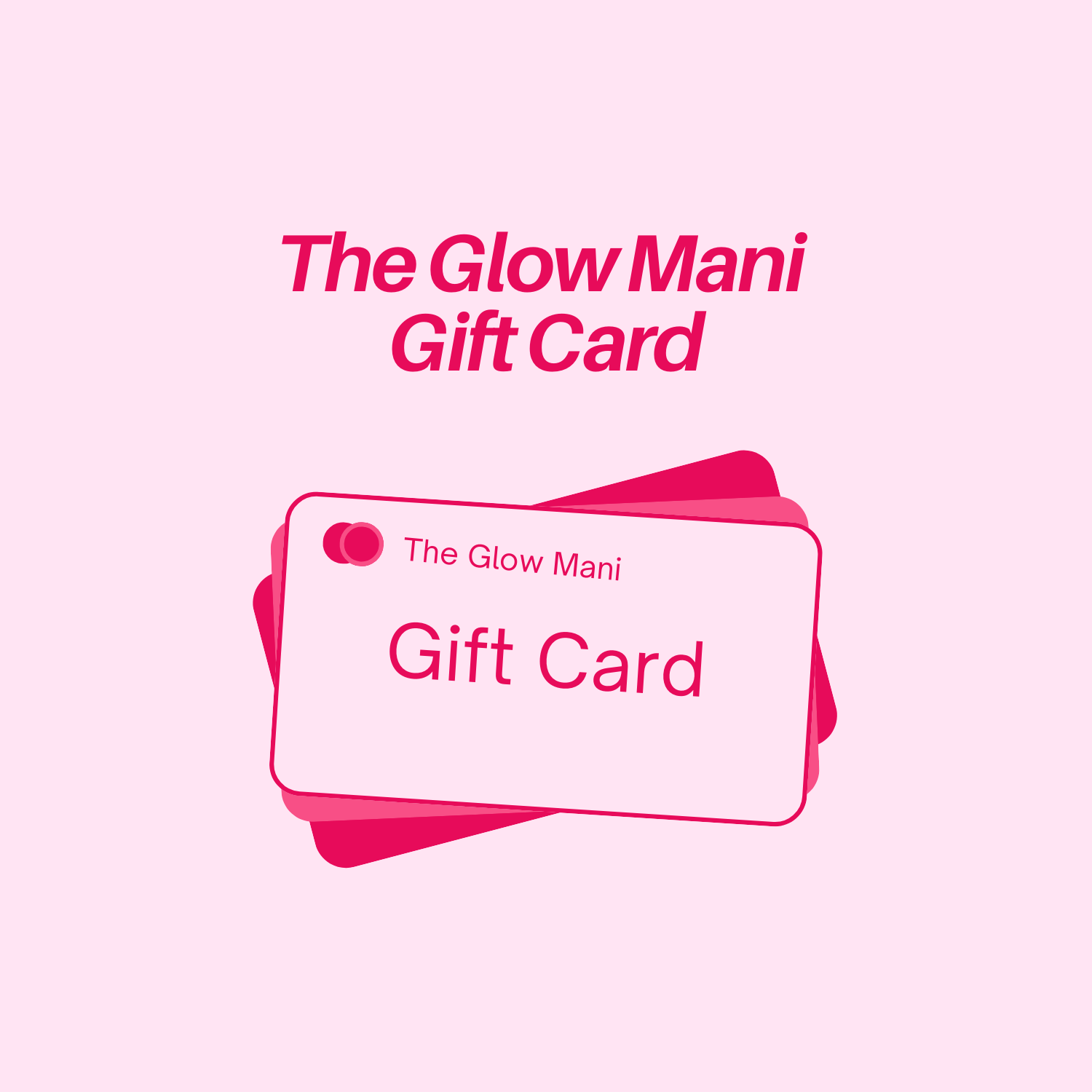 The Glow Mani Gift Card